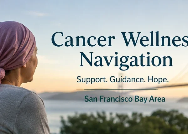Cancer wellness navigation support in San Francisco Bay Area